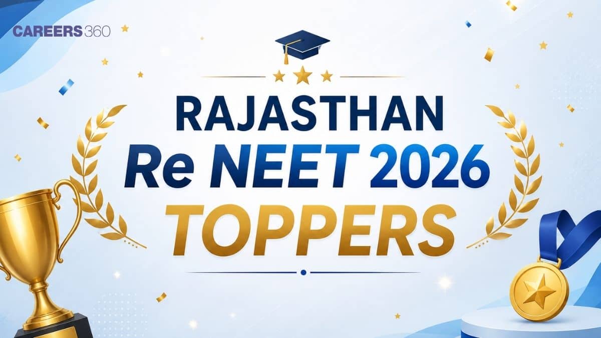Rajasthan Re NEET Toppers List 2026: Candidates Name, Roll Number, Marks